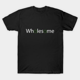 Wholesome being wholesome artwork T-Shirt